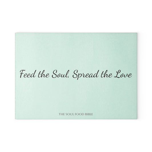 Glass Cutting Board - Feed the Soul, Spread the Love | Kitchen Decor, Housewarming Gift, Cooking Gift, Foodie Gift
