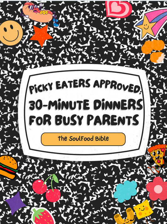 Picky Eaters Approved: 30 minute Dinners for Parents
